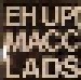 The Macc Lads: Eh Up! Macc Lads (12") - Thumbnail 1