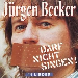 Cover - Jürgen Becker: Jürgen Becker Darf Nicht Singen!