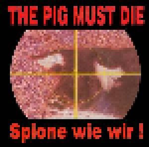 Cover - Pig Must Die, The: Spione Wie Wir!