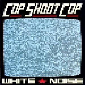 Cop Shoot Cop: White Noise (CD) - Bild 1