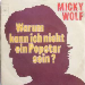 Micky Wolf: Warum Kann Ich Nicht Ein Popstar Sein? - Cover