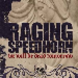 Raging Speedhorn: We Will Be Dead Tomorrow (CD) - Bild 1
