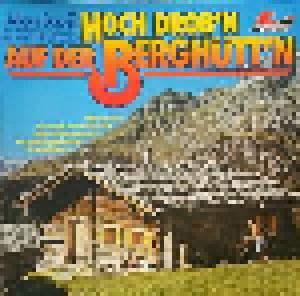 Edelweiß Sextett, Die Wettersteinmusikanten, Alfons Bauer Und Seine Solisten: Hoch Drob'n Auf Der Berghütt'n - Cover