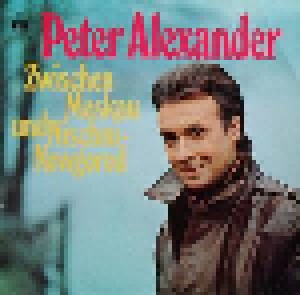 Peter Alexander: Zwischen Moskau Und Nischni-Nowgorod (LP) - Bild 1