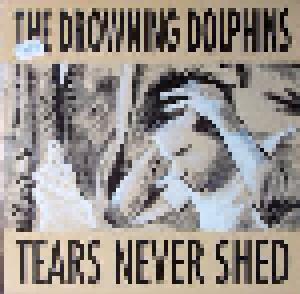 The Drowning Dolphins: Tears Never Shed - Cover