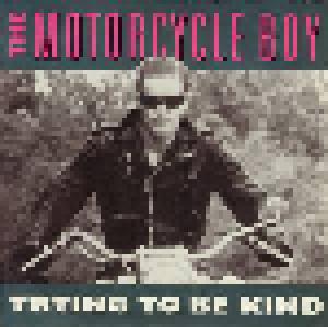 The Motorcycle Boy: Trying To Be Kind - Cover