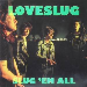 Loveslug: Slug 'em All - Cover