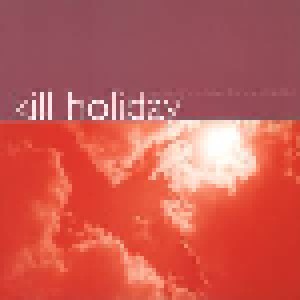 Cover - Kill Holiday: Somewhere Between The Wrong Is Right