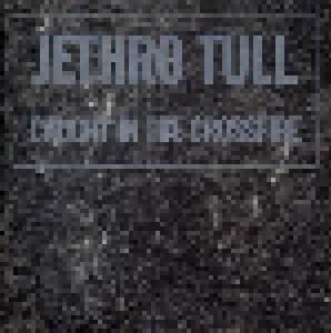 Jethro Tull: Caught In The Crossfire - Cover