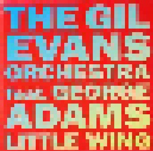 Cover - Gil Evans Orchestra, The: Gil Evans Orchestra Feat. George Adams: Little Wing, The