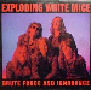 Exploding White Mice: Brute Force And Ignorance (LP) - Bild 1