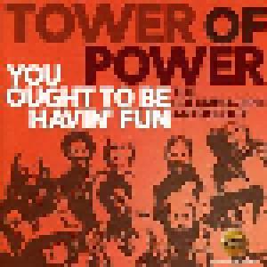 Tower Of Power: You Ought To Be Havin' Fun - The Columbia / Epic Anthology - Cover