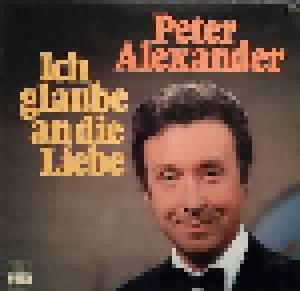 Peter Alexander: Ich Glaube An Die Liebe - Cover