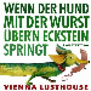 Vienna Lusthouse: Wenn Der Hund Mit Der Wurst Über'n Eckstein Springt (Radetzky '90) (7") - Bild 1