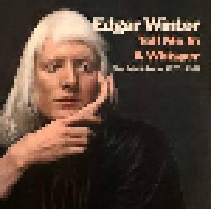 Edgar Winter: Tell Me In A Whisper: The Solo Albums 1970 - 1981 - Cover