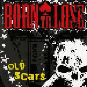Born To Lose: Old Scars (CD) - Bild 1