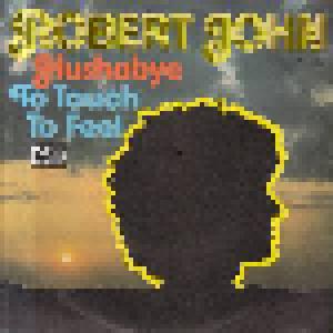 Robert John: Hushabye / To Touch To Feel - Cover