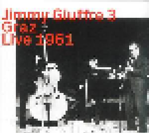 Jimmy The Giuffre 3: Graz Live 1961 - Cover