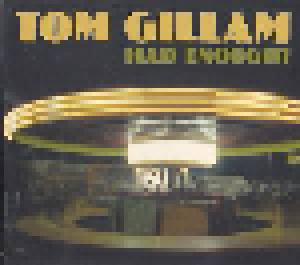 Tom Gillam: Had Enough? - Cover