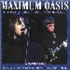 Oasis: Maximum Oasis (The Unauthorised Biography Of Oasis) - Cover