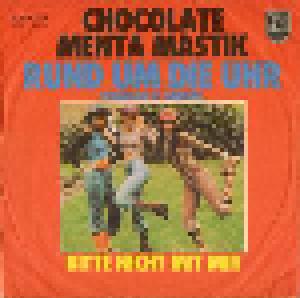 Chocolate Menta Mastik: Rund Um Die Uhr - Cover