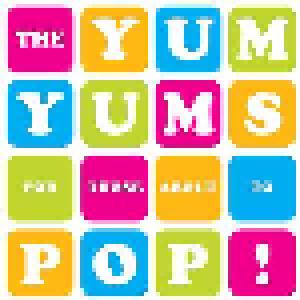 The Yum Yums: For Those About To Pop! - Cover