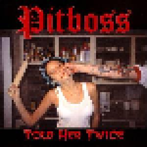 Pitboss 2000: Told Her Twice - Cover