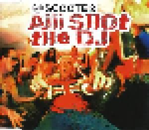 Scooter: Aiii Shot The DJ (Single-CD) - Bild 1