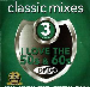 I love the 50s & 60s Classic 3 Mixes DMC Classic Productions - Cover