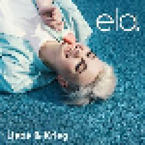 Ela.: Liebe & Krieg - Cover