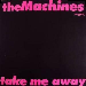 The Machines: Take Me Away - Cover