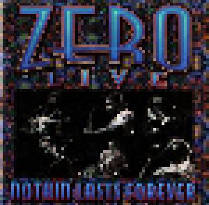 Zero: Live: Nothin' Lasts Forever - Cover
