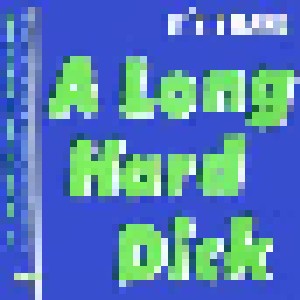 Cover - It's 2 Hard: Long Hard Dick, A