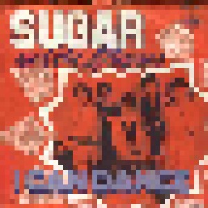 Sugar & The Lollipops: I Can Dance (7") - Bild 1