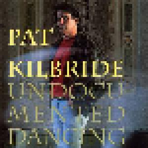 Pat Kilbride: Undocumented Dancing - Cover