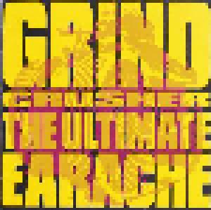 Grindcrusher - The Ultimate Earache - Cover