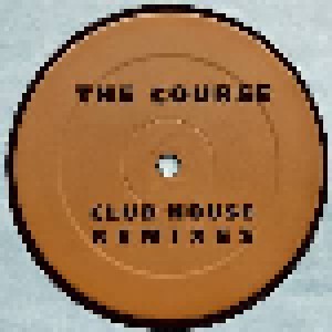 The Course: Ready Or Not [Club House Remixes] (12") - Bild 3