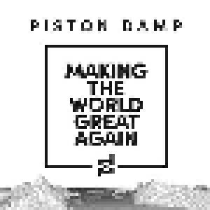 Piston Damp: Making The World Great Again - Cover