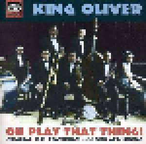 King Oliver: Oh Play That Thing! - Original 1923 Recordings With Louis Armstrong - Cover