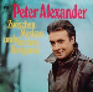 Peter Alexander: Zwischen Moskau Und Nischni-Nowgorod - Cover
