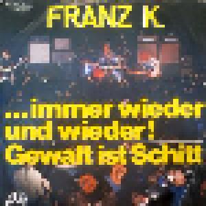 Franz K.: ...Immer Wieder Und Wieder! - Cover