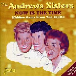 The Andrews Sisters: Now Is The Time - Hidden Gems From The Vaults - Cover