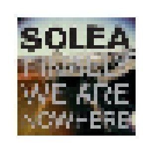 Cover - Solea: Finally We Are Nowhere