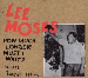 Lee Moses: How Much Longer Must I Wait? Singles & Rarities 1965-1972 - Cover