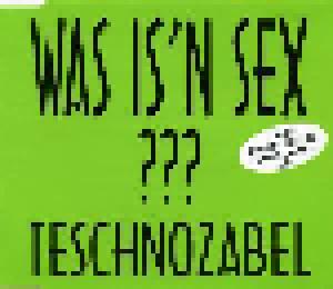 Teschnozabel: Was Is'n Sex ??? - Cover