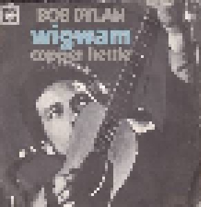 Bob Dylan: Wigwam (7") - Bild 1