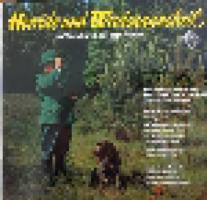  Diverse Interpreten: Horrido Und Weidmannsheil - Im Wald Und Auf Der Heide - Cover