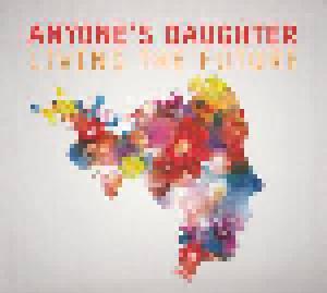 Anyone's Daughter: Living The Future - Cover