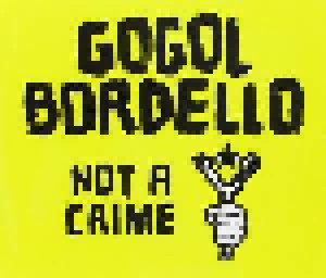 Gogol Bordello: Not A Crime (Single-CD) - Bild 1