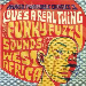 World Psychedelic Classics 3: Love's A Real Thing - The Funky Fuzzy Sounds Of West Africa - Cover